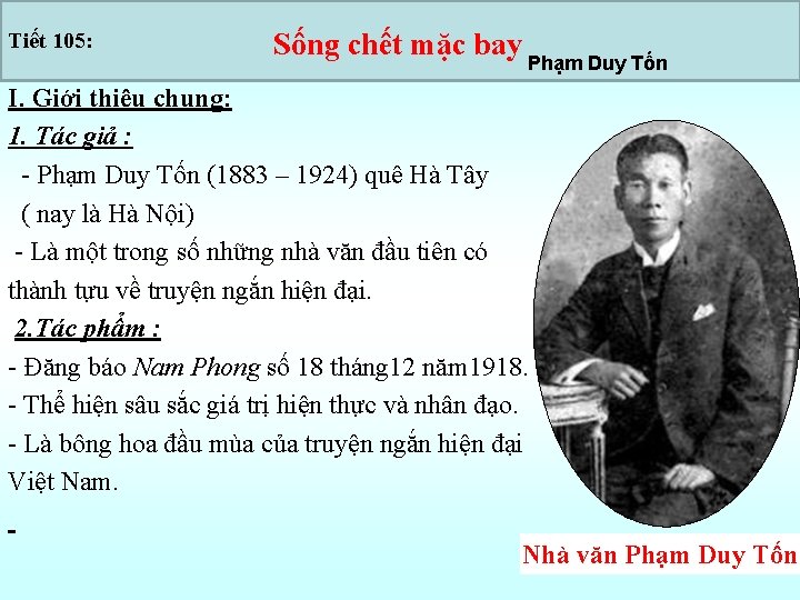 Tiết 105: Sống chết mặc bay Phạm Duy Tốn I. Giới thiệu chung: 1.