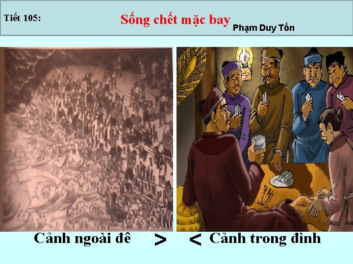 Tiết 105: Sống chết mặc bay Cảnh ngoài đê > < Phạm Duy Tốn