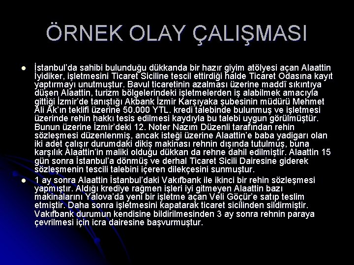 ÖRNEK OLAY ÇALIŞMASI l l İstanbul’da sahibi bulunduğu dükkanda bir hazır giyim atölyesi açan