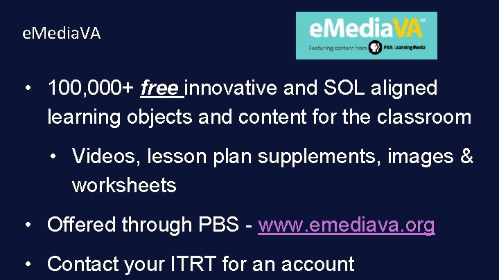 e. Media. VA • 100, 000+ free innovative and SOL aligned learning objects and