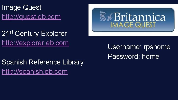 Image Quest http: //quest. eb. com 21 st Century Explorer http: //explorer. eb. com