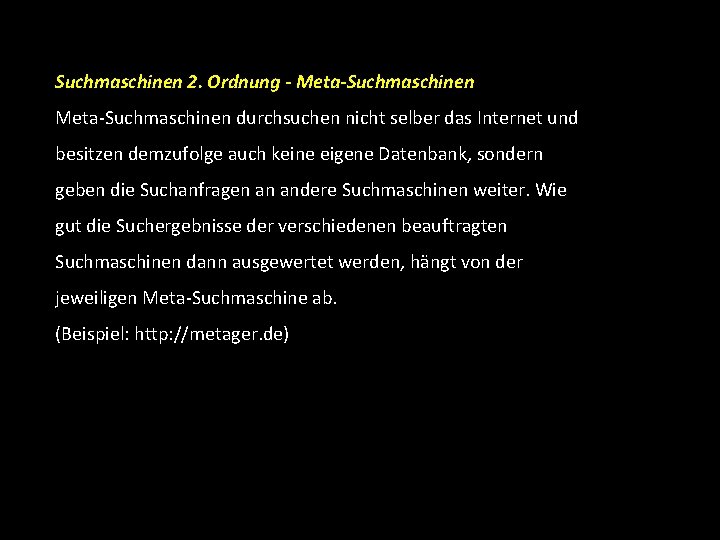 Suchmaschinen 2. Ordnung - Meta-Suchmaschinen durchsuchen nicht selber das Internet und besitzen demzufolge auch