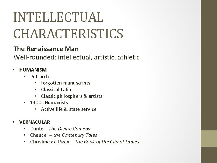 INTELLECTUAL CHARACTERISTICS The Renaissance Man Well-rounded: intellectual, artistic, athletic • HUMANISM • Petrarch •