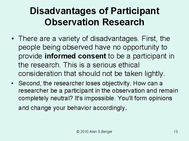 Disadvantages of Participant Observation Research • There a variety of disadvantages. First, the people