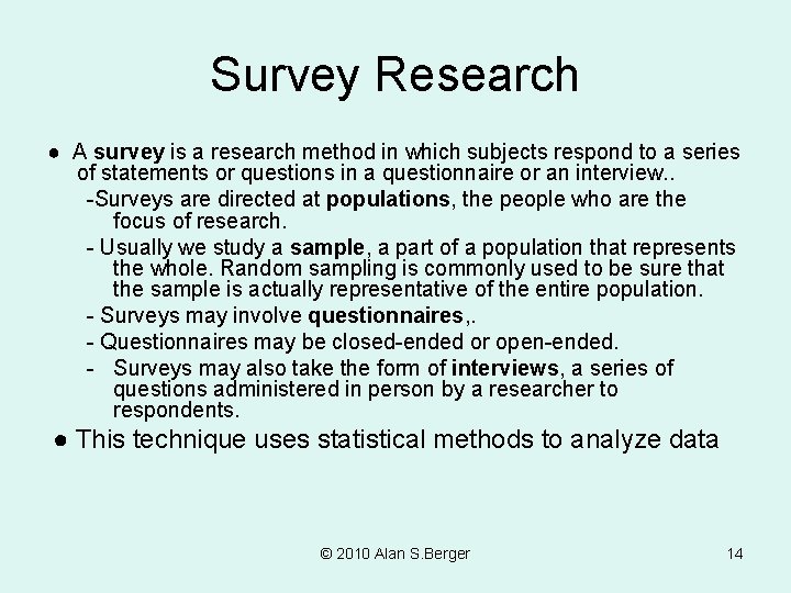 Survey Research ● A survey is a research method in which subjects respond to