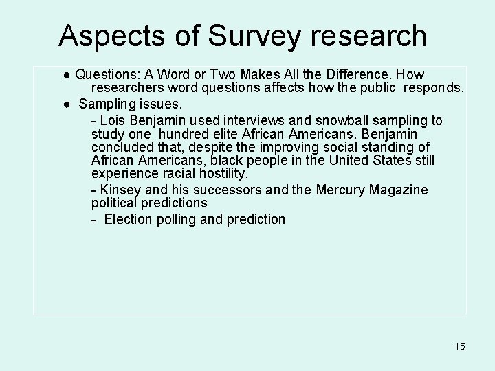 Aspects of Survey research ● Questions: A Word or Two Makes All the Difference.