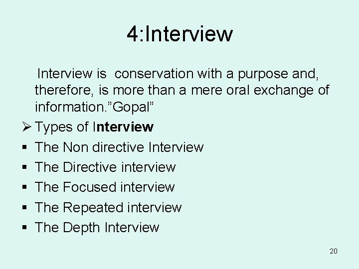 4: Interview is conservation with a purpose and, therefore, is more than a mere