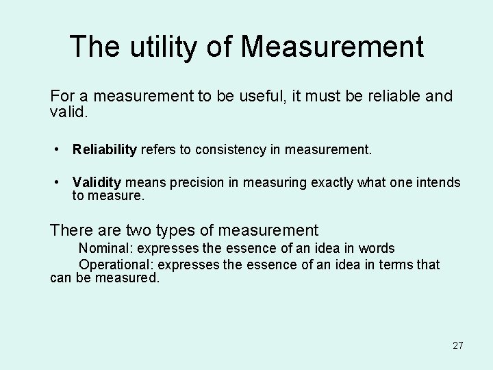 The utility of Measurement For a measurement to be useful, it must be reliable
