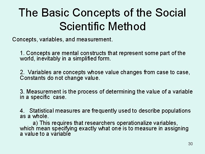 The Basic Concepts of the Social Scientific Method Concepts, variables, and measurement. 1. Concepts