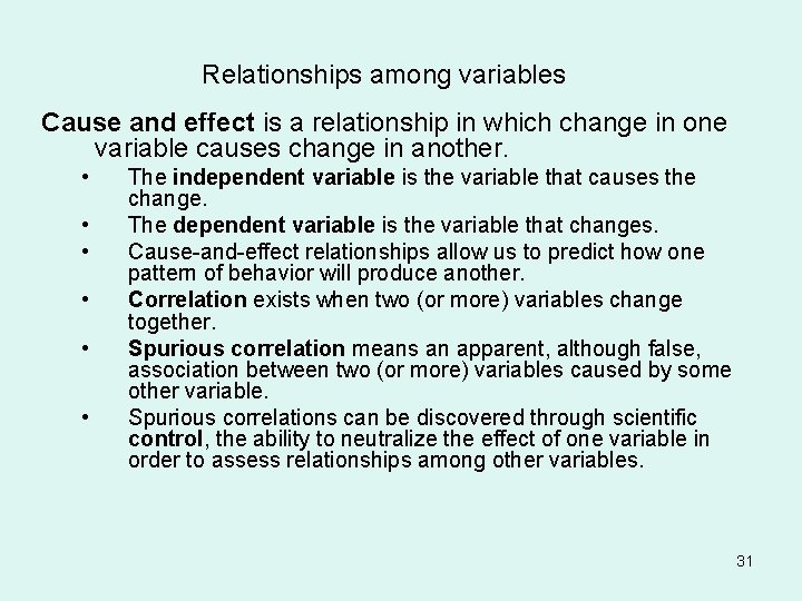 Relationships among variables Cause and effect is a relationship in which change in one