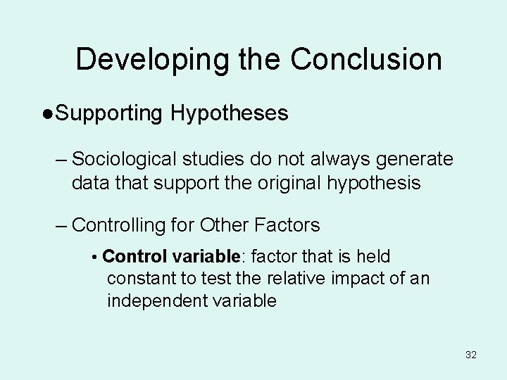 Developing the Conclusion ●Supporting Hypotheses – Sociological studies do not always generate data that