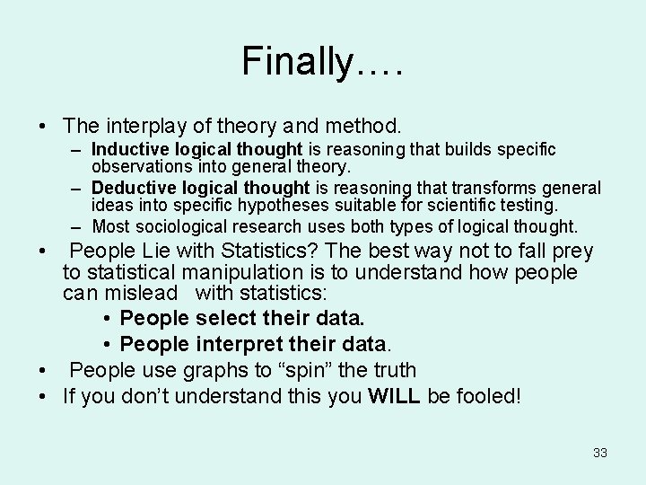 Finally…. • The interplay of theory and method. – Inductive logical thought is reasoning