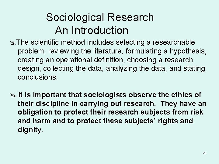 Sociological Research An Introduction The scientific method includes selecting a researchable problem, reviewing the