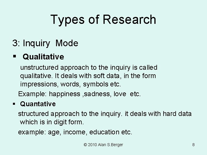 Types of Research 3: Inquiry Mode § Qualitative unstructured approach to the inquiry is