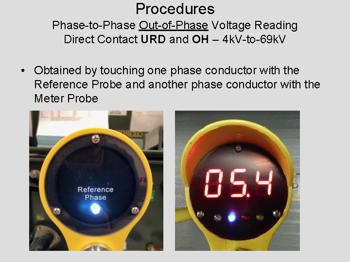 Procedures Phase-to-Phase Out-of-Phase Voltage Reading Direct Contact URD and OH – 4 k. V-to-69