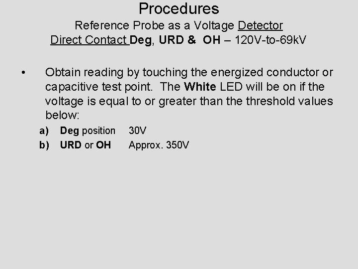 Procedures Reference Probe as a Voltage Detector Direct Contact Deg, URD & OH –