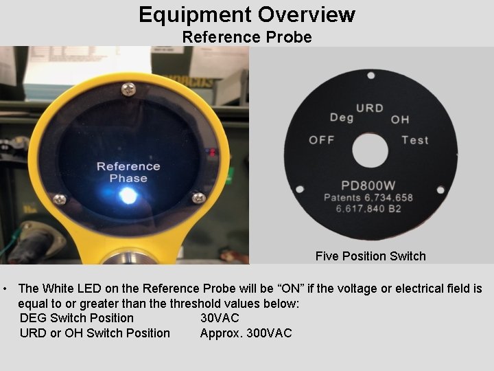 Equipment Overview Reference Probe Five Position Switch • The White LED on the Reference