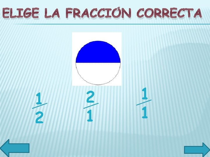 ELIGE LA FRACCIÓN CORRECTA 1 2 2 1 1 1 