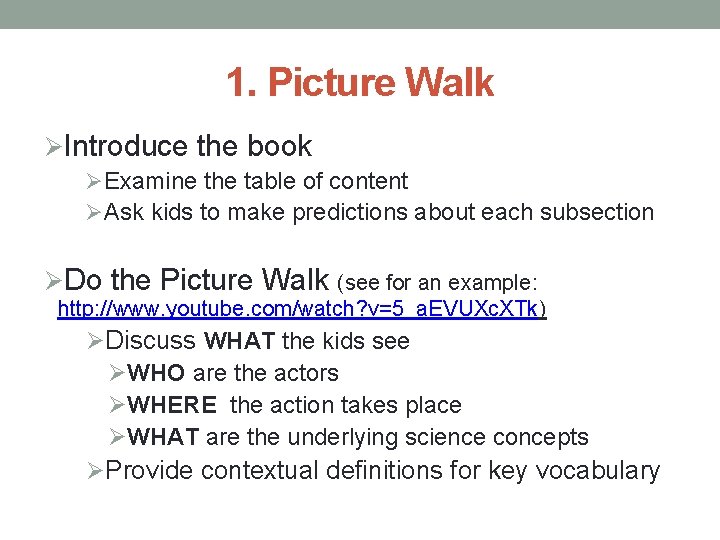 1. Picture Walk ØIntroduce the book ØExamine the table of content ØAsk kids to