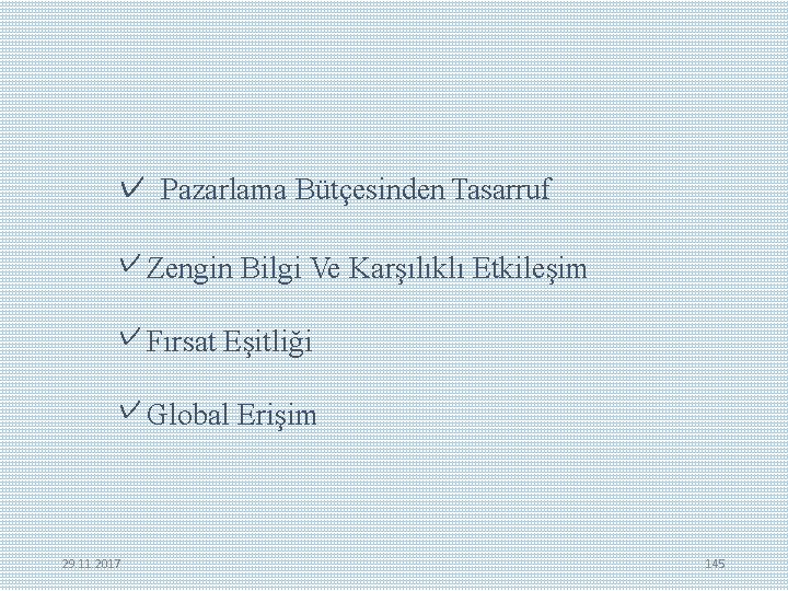 ✓ Pazarlama Bütçesinden Tasarruf ✓ Zengin Bilgi Ve Karşılıklı Etkileşim ✓ Fırsat Eşitliği ✓