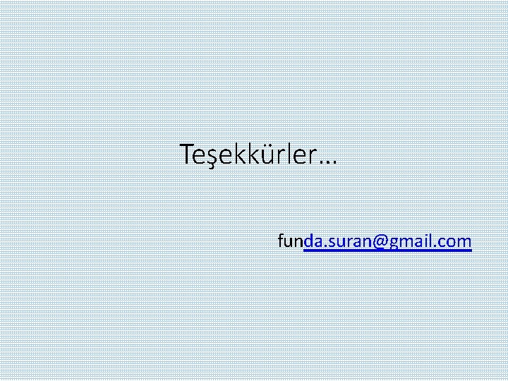 Teşekkürler… funda. suran@gmail. com 