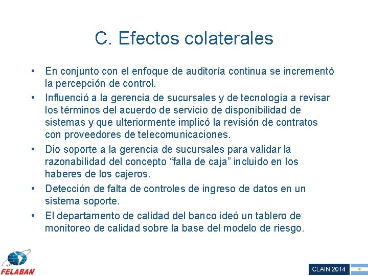 C. Efectos colaterales • En conjunto con el enfoque de auditoría continua se incrementó
