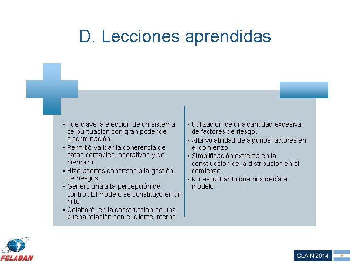 D. Lecciones aprendidas • Fue clave la elección de un sistema de puntuación con