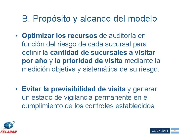 B. Propósito y alcance del modelo • Optimizar los recursos de auditoría en función