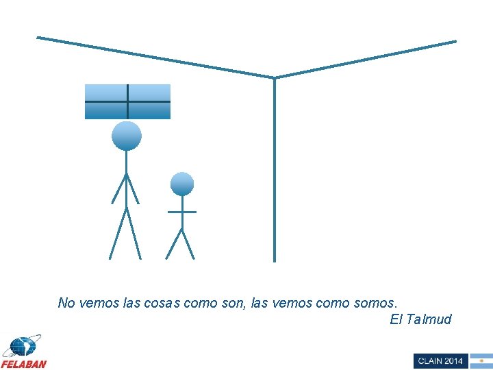 No vemos las cosas como son, las vemos como somos. El Talmud 