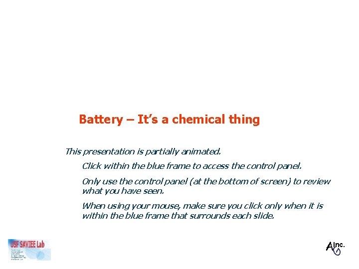 Battery – It’s a chemical thing This presentation is partially animated. Click within the