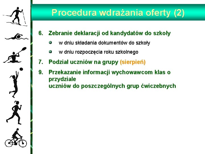 Procedura wdrażania oferty (2) 6. Zebranie deklaracji od kandydatów do szkoły w dniu składania