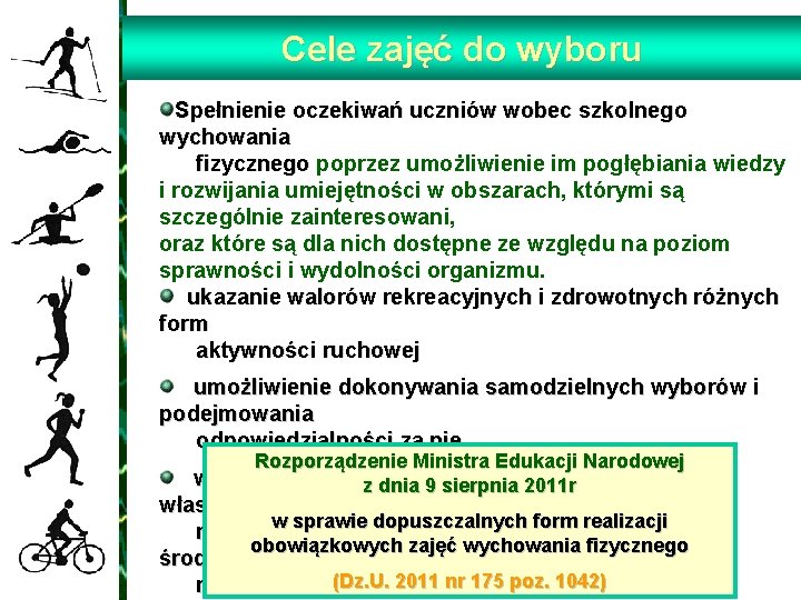 Cele zajęć do wyboru Spełnienie oczekiwań uczniów wobec szkolnego wychowania fizycznego poprzez umożliwienie im