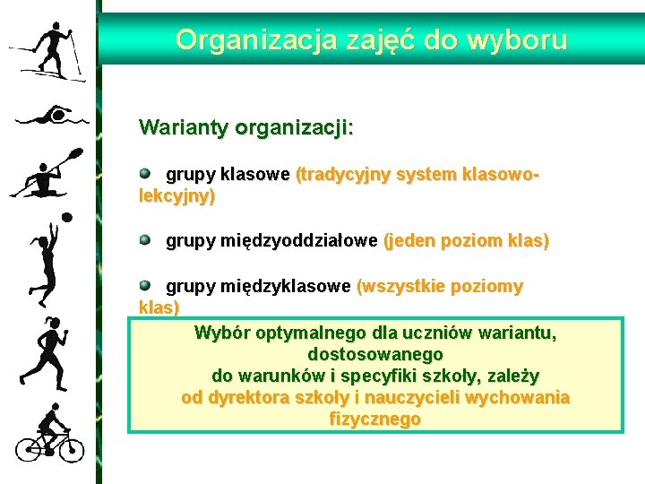 Organizacja zajęć do wyboru Warianty organizacji: grupy klasowe (tradycyjny system klasowolekcyjny) grupy międzyoddziałowe (jeden