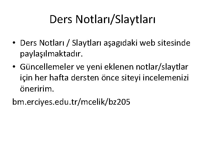 Ders Notları/Slaytları • Ders Notları / Slaytları aşagıdaki web sitesinde paylaşılmaktadır. • Güncellemeler ve