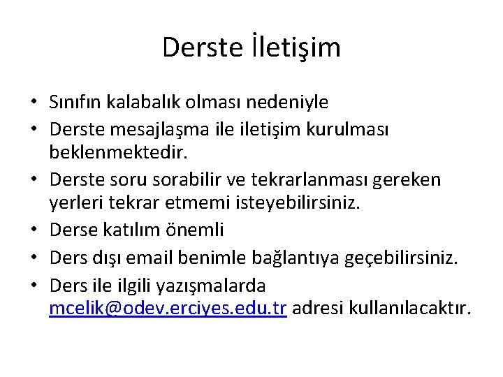 Derste İletişim • Sınıfın kalabalık olması nedeniyle • Derste mesajlaşma iletişim kurulması beklenmektedir. •