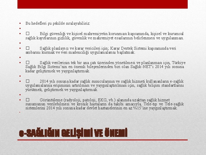  • • • Bu hedefleri şu şekilde sıralayabiliriz: � Bilgi güvenliği ve kişisel