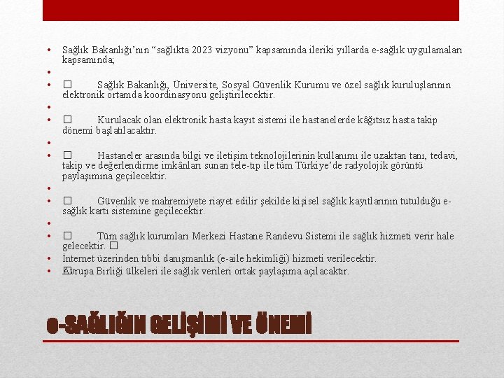  • • • • Sağlık Bakanlığı’nın “sağlıkta 2023 vizyonu” kapsamında ileriki yıllarda e-sağlık