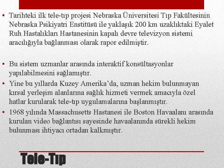  • Tarihteki ilk tele-tıp projesi Nebraska Üniversitesi Tıp Fakültesinin Nebraska Psikiyatri Enstitüsü ile