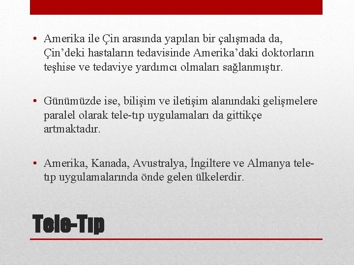  • Amerika ile Çin arasında yapılan bir çalışmada da, Çin’deki hastaların tedavisinde Amerika’daki