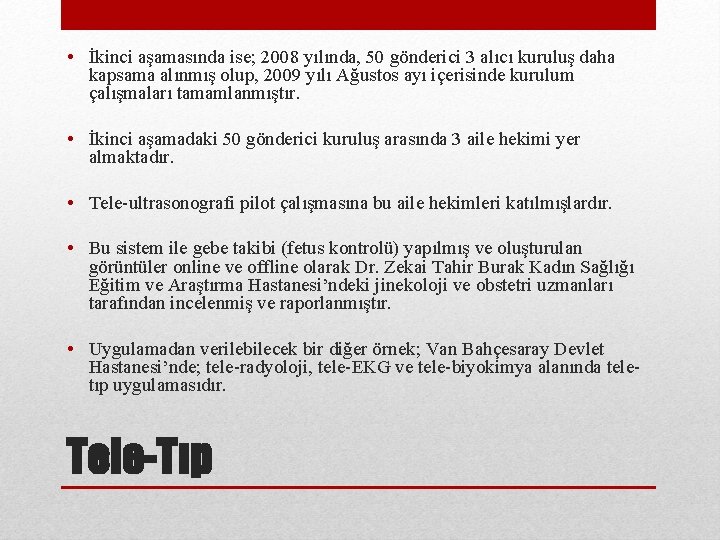  • İkinci aşamasında ise; 2008 yılında, 50 gönderici 3 alıcı kuruluş daha kapsama