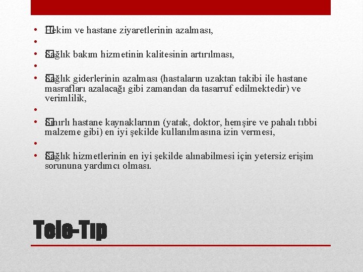  • H �ekim ve hastane ziyaretlerinin azalması, • • � Sağlık bakım hizmetinin