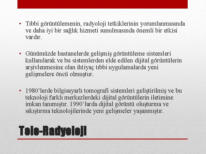  • Tıbbi görüntülemenin, radyoloji tetkiklerinin yorumlanmasında ve daha iyi bir sağlık hizmeti sunulmasında