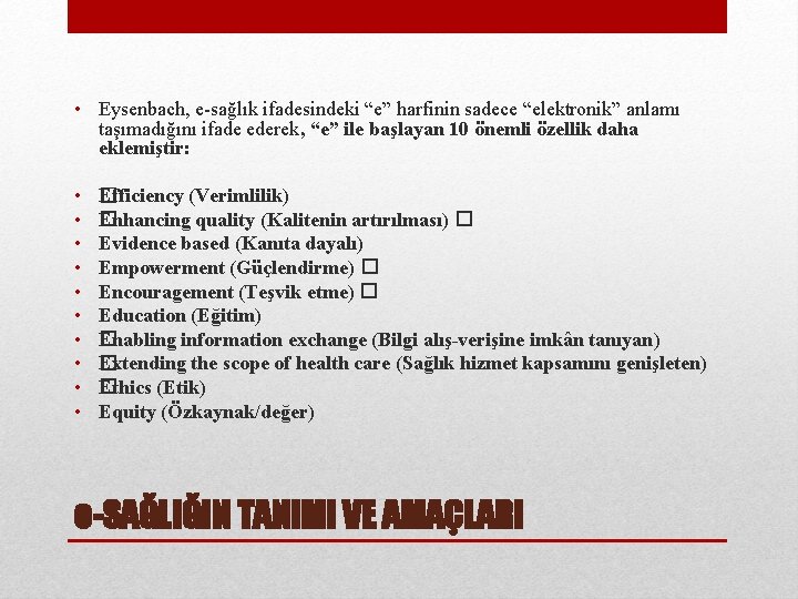  • Eysenbach, e-sağlık ifadesindeki “e” harfinin sadece “elektronik” anlamı taşımadığını ifade ederek, “e”