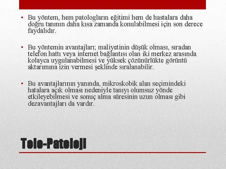  • Bu yöntem, hem patologların eğitimi hem de hastalara daha doğru tanının daha