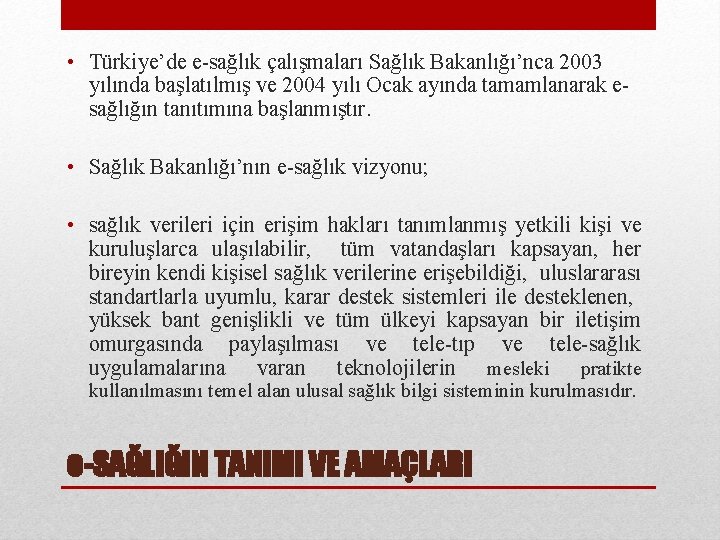  • Türkiye’de e-sağlık çalışmaları Sağlık Bakanlığı’nca 2003 yılında başlatılmış ve 2004 yılı Ocak