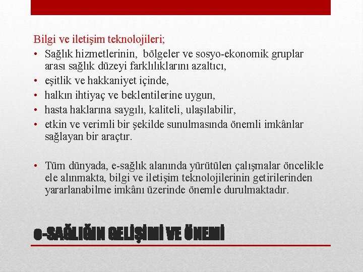 Bilgi ve iletişim teknolojileri; • Sağlık hizmetlerinin, bölgeler ve sosyo-ekonomik gruplar arası sağlık düzeyi