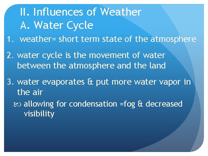 II. Influences of Weather A. Water Cycle 1. weather= short term state of the