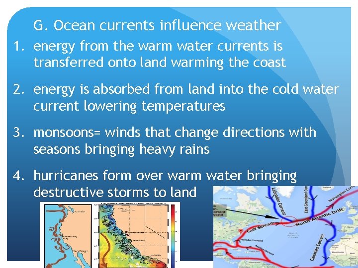 G. Ocean currents influence weather 1. energy from the warm water currents is transferred
