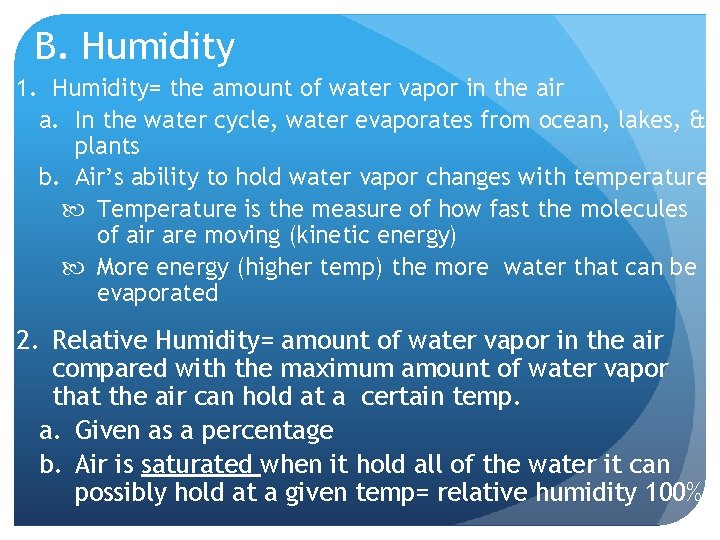 B. Humidity 1. Humidity= the amount of water vapor in the air a. In