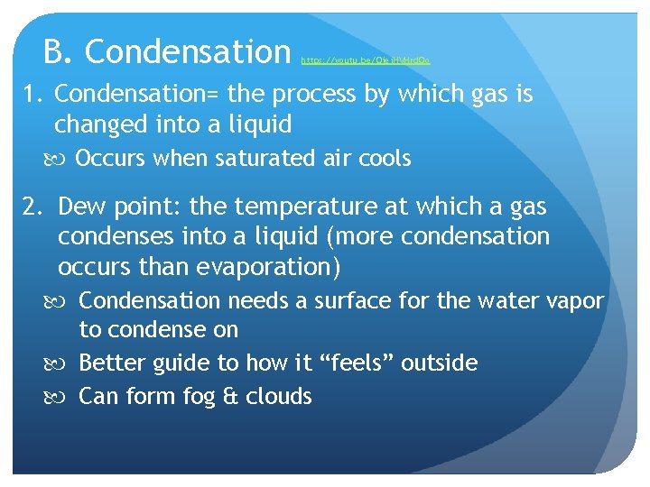 B. Condensation https: //youtu. be/Oiej. HVHrd. Oo 1. Condensation= the process by which gas
